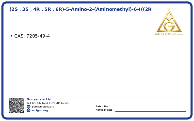 (2S，3S，4R，5R，6R)-5-Amino-2-(aminomethyl)-6-(((2R，3S，4R，5S)-5-(((1R，2R，3S，5R，6S)-3，5-diamino-2-(((2S，3R，4R，5S，6R)-3-amino-4，5-dihydroxy-6-(hydroxymethyl)tetrahydro-2H-pyran-2-yl)oxy)-6-hydroxycyclohexy (CAS 7205-49-4), CAS 7205-49-4 — chemical product label